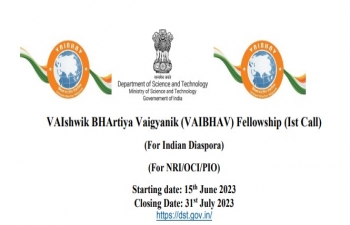 Department of Science & Technology invites proposals for 1st call under VAIshwik BHArtiya Vaigyanik (VAIBHAV) fellowship from scientists of Indian Diaspora. Last date: 31st July 2023